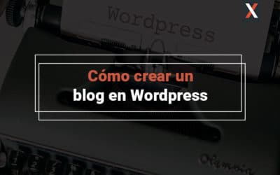 Cómo crear un blog en Wordpress paso a paso: Guía básica